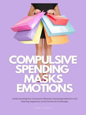 cover image of Compulsive Spending Masks Emotions